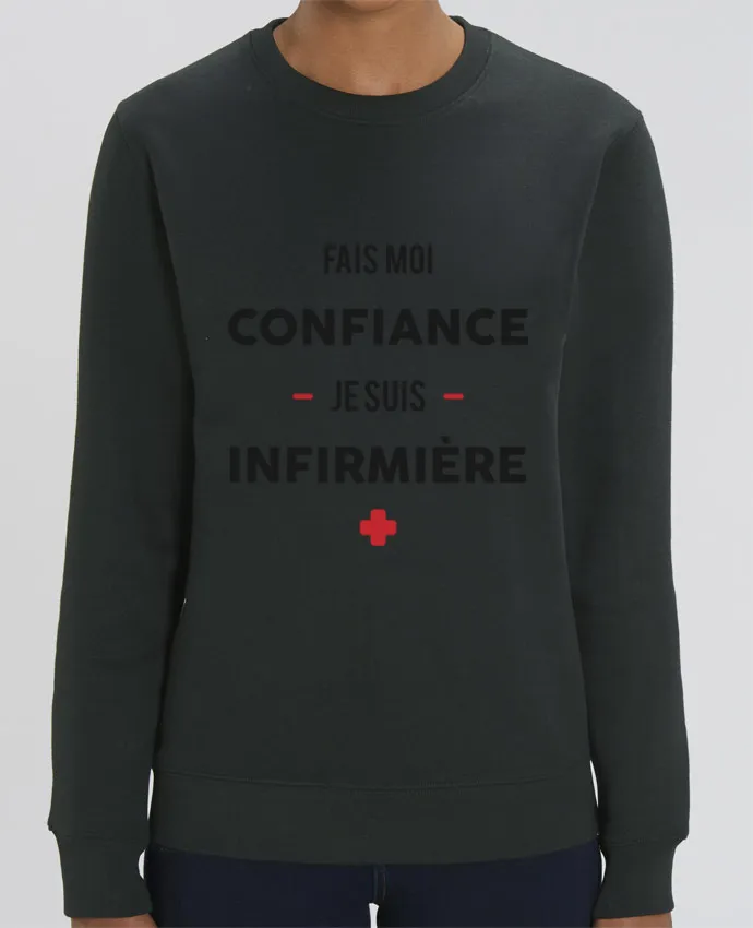 Sweat-shirt Fais moi confiance je suis infirmière Par tunetoo