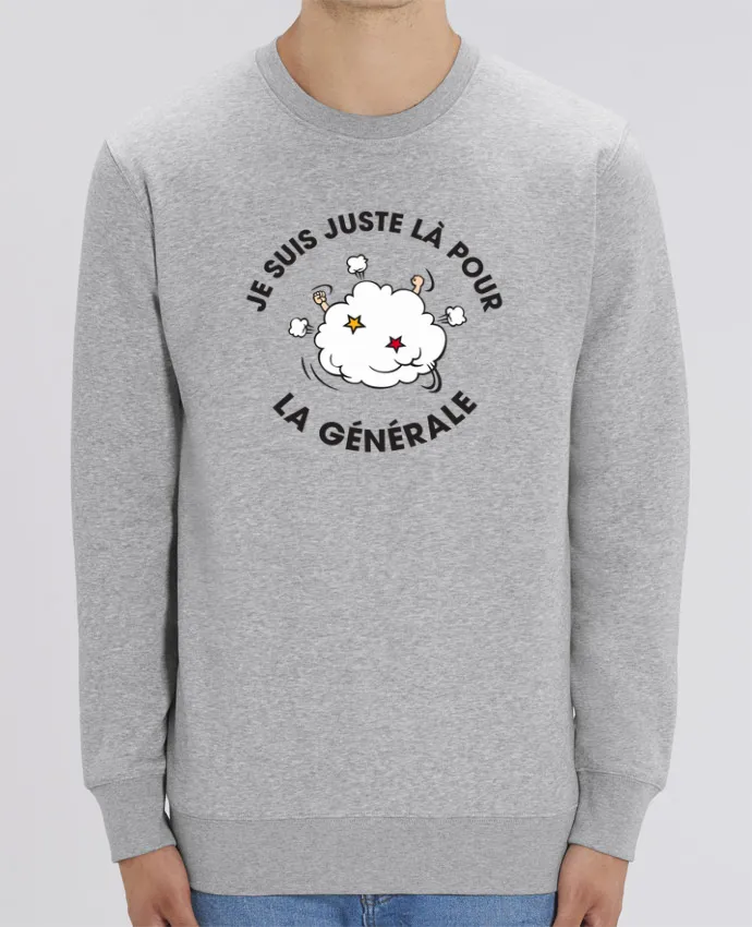 Sweat-shirt Je suis là pour la générale Par tunetoo