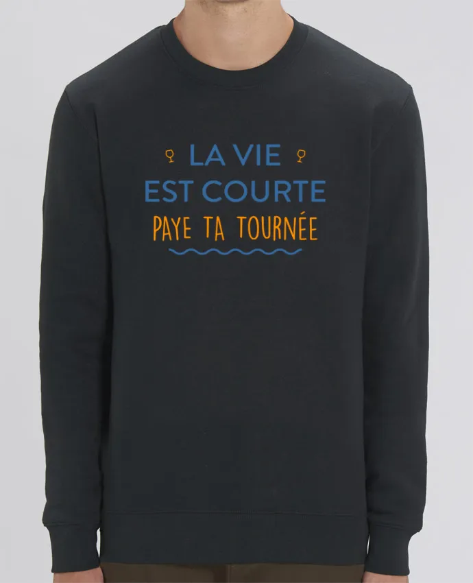 Sweat-shirt La vie est courte paye ta tournée Par tunetoo